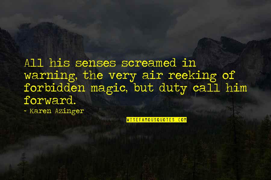 Call Of Duty 4 Quotes By Karen Azinger: All his senses screamed in warning, the very