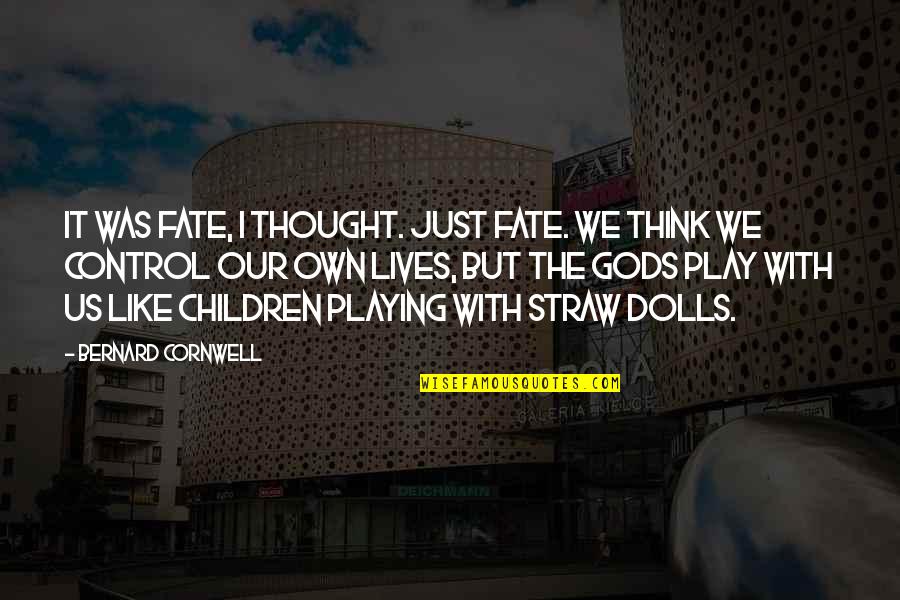 Callado En Quotes By Bernard Cornwell: It was fate, I thought. Just fate. We