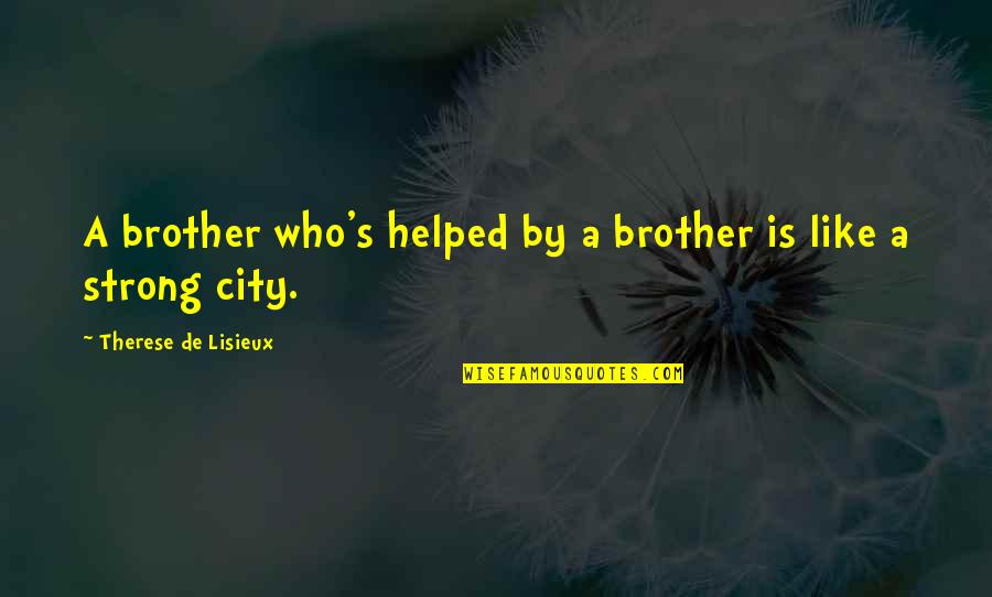 Callado En Quotes By Therese De Lisieux: A brother who's helped by a brother is