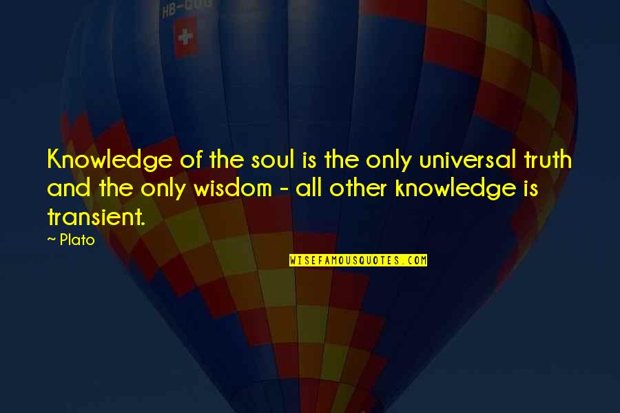 Calloused Synonym Quotes By Plato: Knowledge of the soul is the only universal