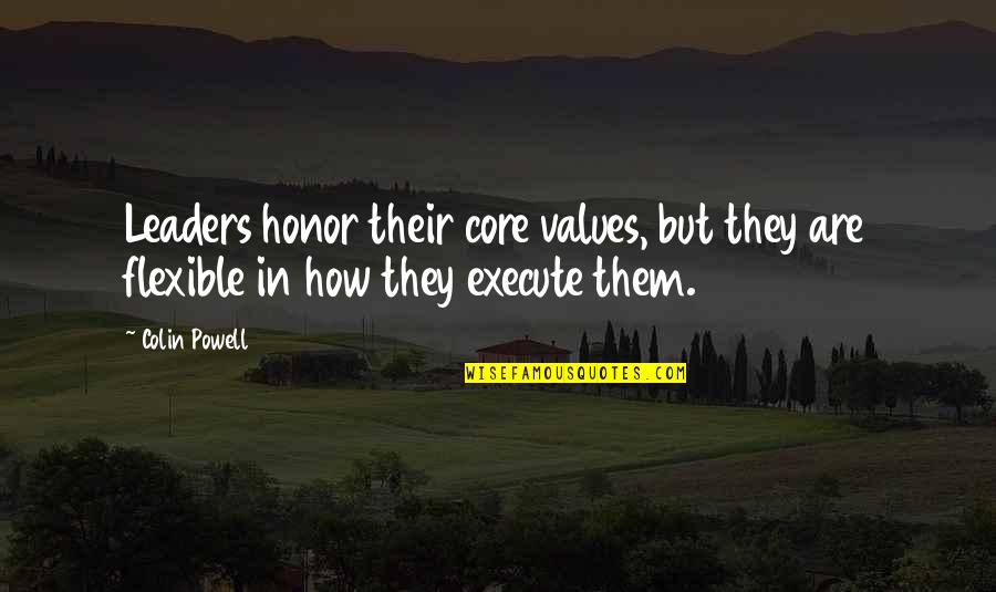 Calls Between Friends Quotes By Colin Powell: Leaders honor their core values, but they are