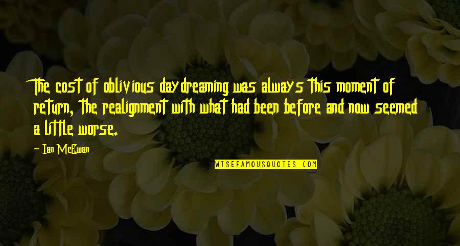 Calls Between Friends Quotes By Ian McEwan: The cost of oblivious daydreaming was always this
