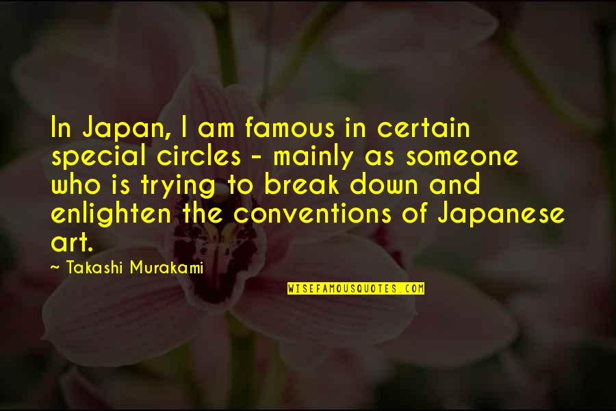 Calmylin Quotes By Takashi Murakami: In Japan, I am famous in certain special