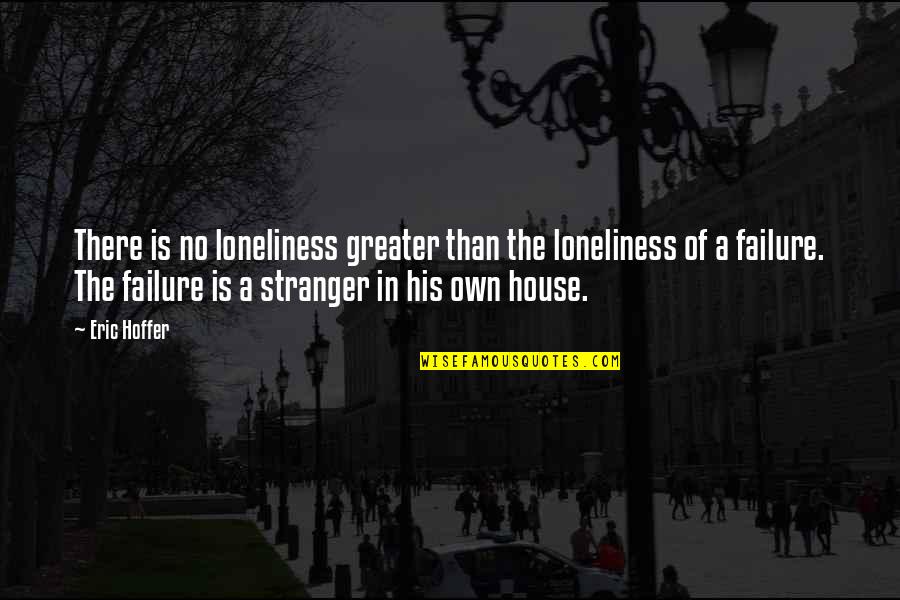 Caltech Barn Quotes By Eric Hoffer: There is no loneliness greater than the loneliness