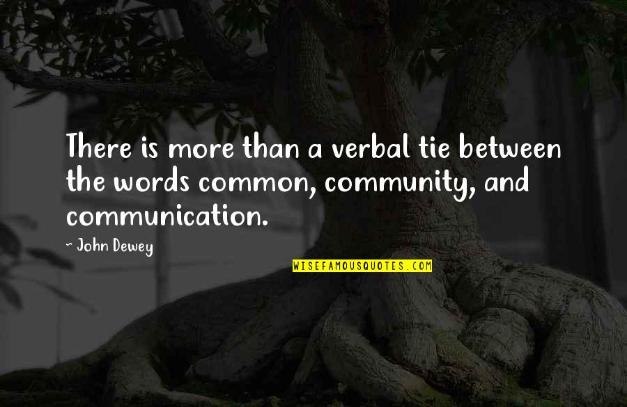 Camaguey Quotes By John Dewey: There is more than a verbal tie between