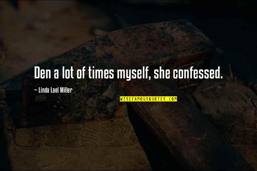 Cambio Quote Quotes By Linda Lael Miller: Den a lot of times myself, she confessed.