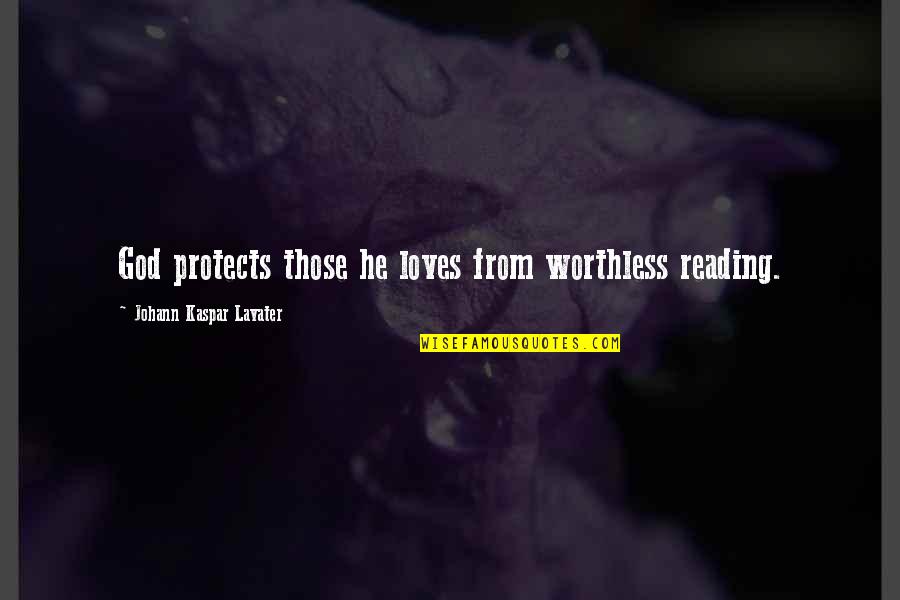 Cambium Support Quotes By Johann Kaspar Lavater: God protects those he loves from worthless reading.