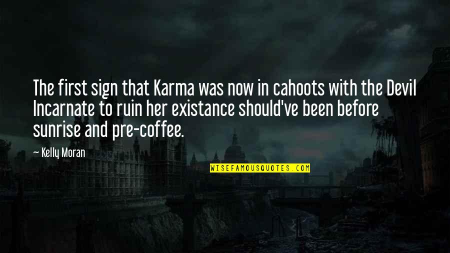 Camen Behavioral Services Quotes By Kelly Moran: The first sign that Karma was now in