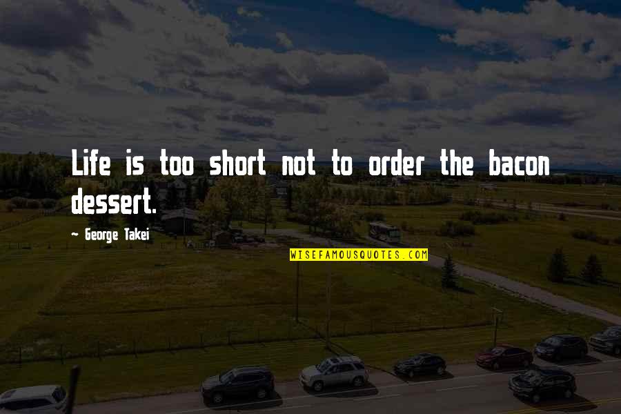 Cameron Winklevoss Quotes By George Takei: Life is too short not to order the