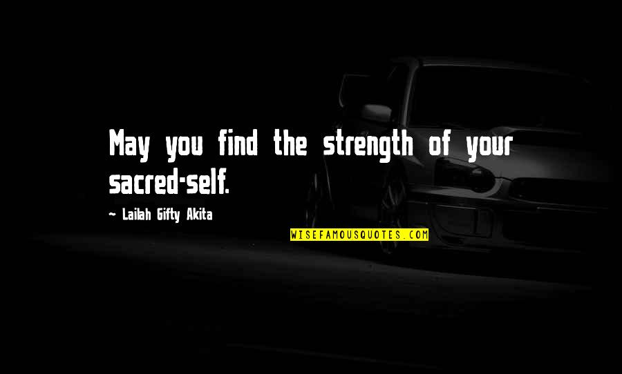 Camicie Donna Quotes By Lailah Gifty Akita: May you find the strength of your sacred-self.