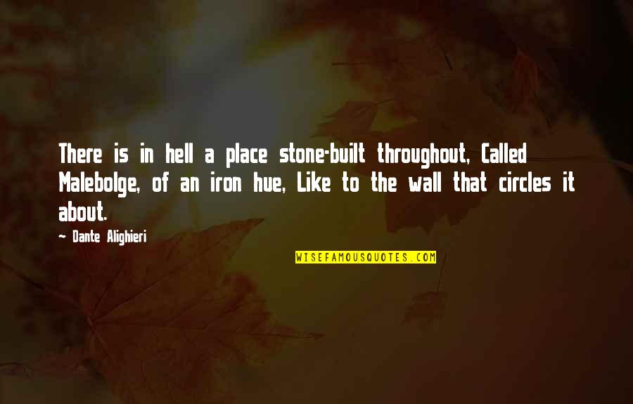 Camillo Properties Quotes By Dante Alighieri: There is in hell a place stone-built throughout,