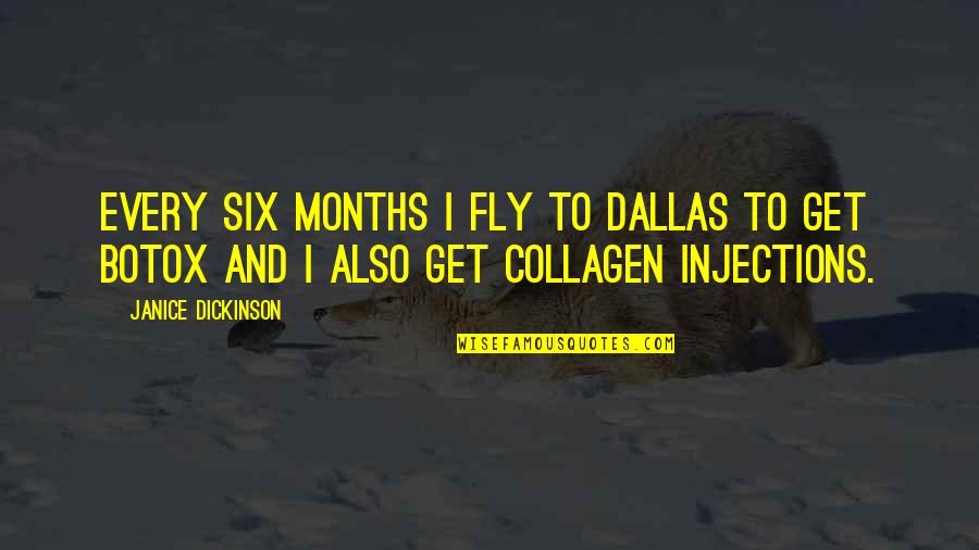 Caminhemos Nelson Quotes By Janice Dickinson: Every six months I fly to Dallas to