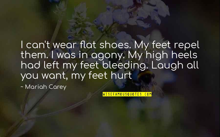 Camiones Quotes By Mariah Carey: I can't wear flat shoes. My feet repel