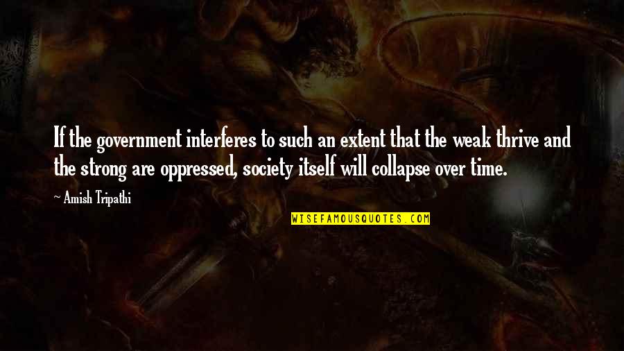 Camp Buy Me Love Quotes By Amish Tripathi: If the government interferes to such an extent