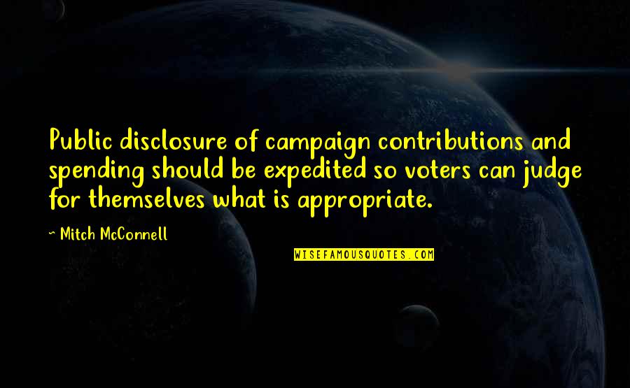 Campaign Spending Quotes By Mitch McConnell: Public disclosure of campaign contributions and spending should