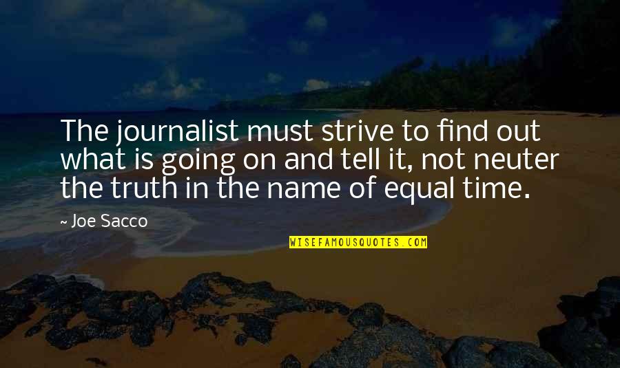 Campesinas Quotes By Joe Sacco: The journalist must strive to find out what