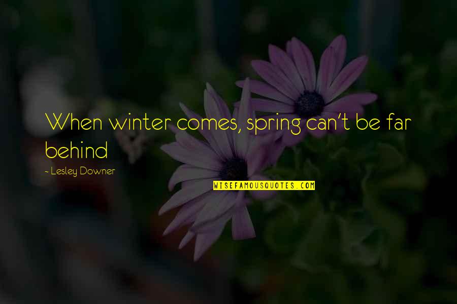 Campus Android Quotes By Lesley Downer: When winter comes, spring can't be far behind