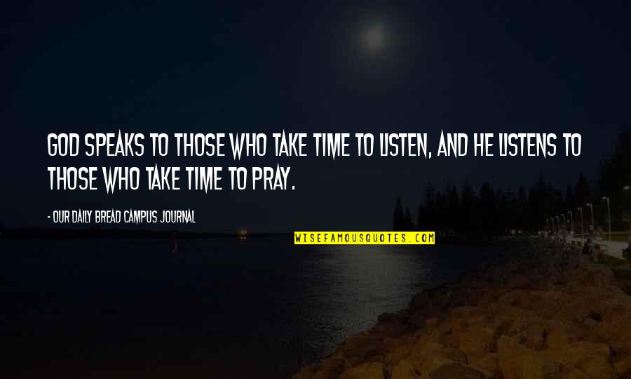 Campus's Quotes By Our Daily Bread Campus Journal: God speaks to those who take time to