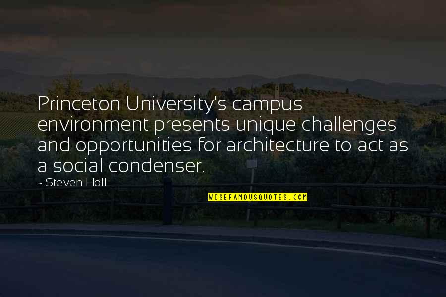 Campus's Quotes By Steven Holl: Princeton University's campus environment presents unique challenges and