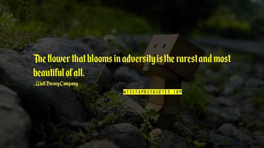 Camuflar Armas Quotes By Walt Disney Company: The flower that blooms in adversity is the