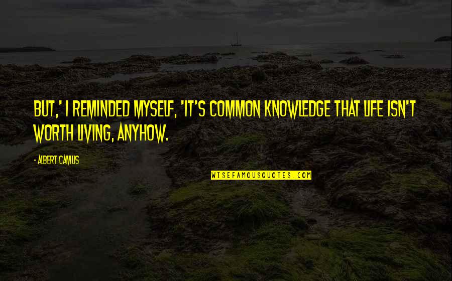 Camus's Quotes By Albert Camus: But,' I reminded myself, 'it's common knowledge that