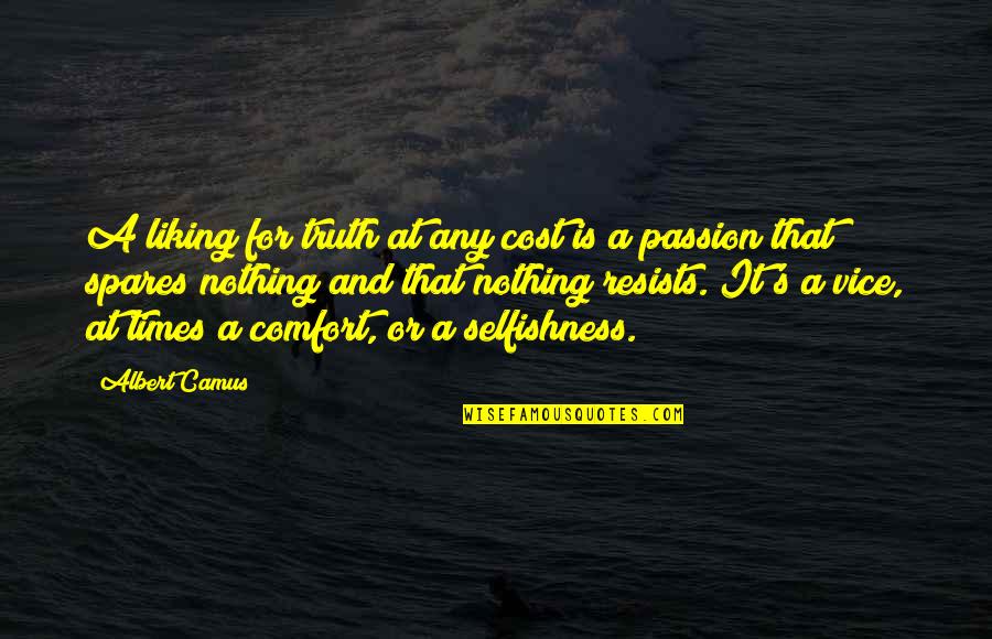 Camus's Quotes By Albert Camus: A liking for truth at any cost is