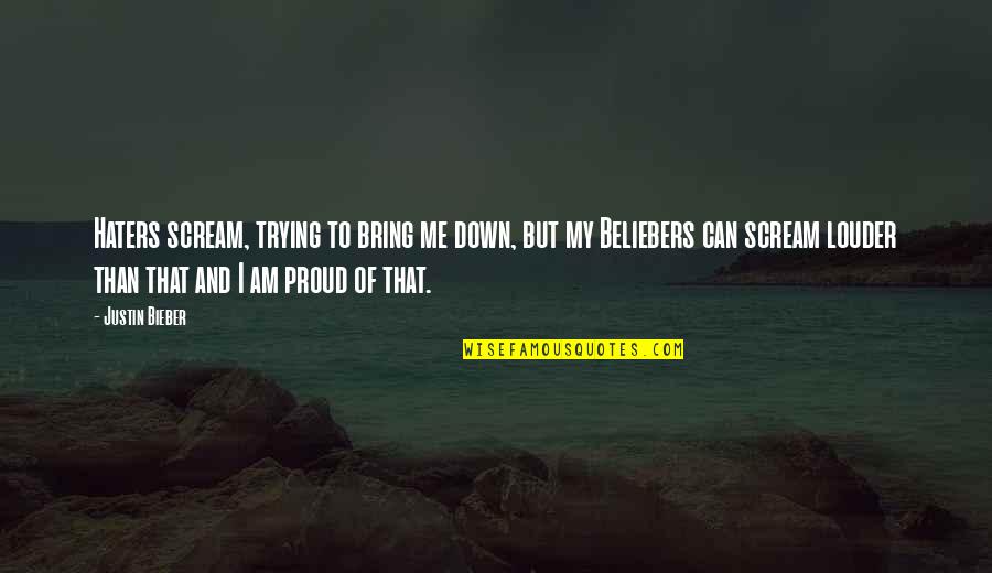 Can Bring Me Down Quotes By Justin Bieber: Haters scream, trying to bring me down, but