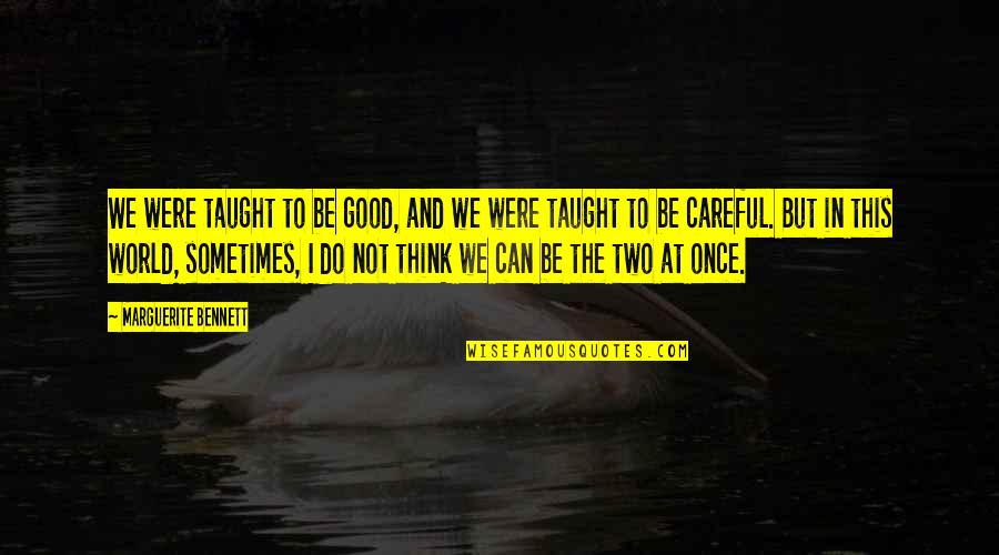 Can Do This Quotes By Marguerite Bennett: We were taught to be good, and we