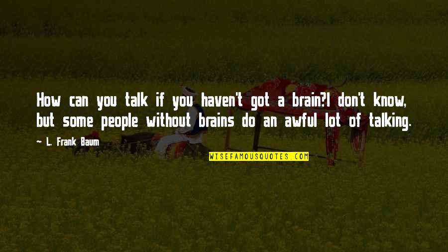 Can Do Without Quotes By L. Frank Baum: How can you talk if you haven't got