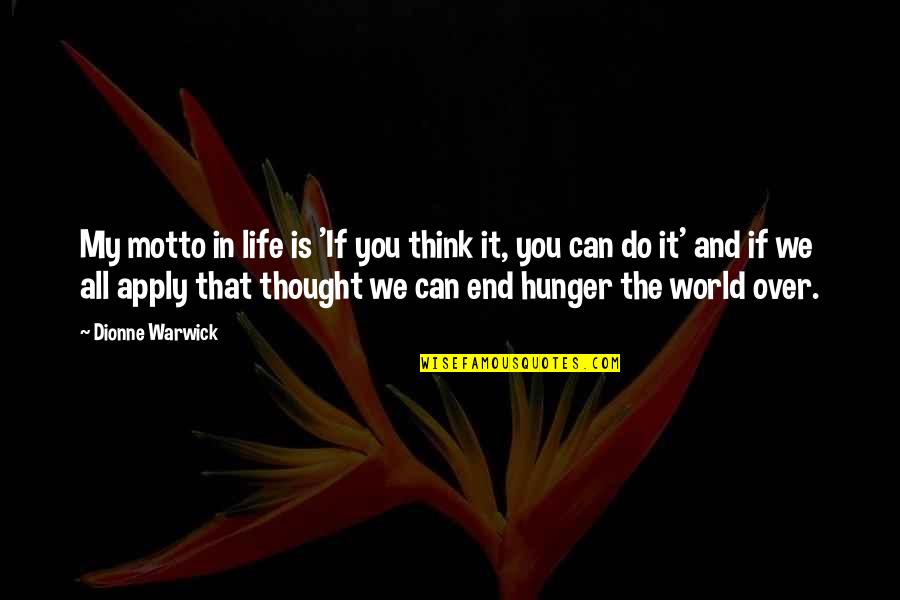 Can You Quotes By Dionne Warwick: My motto in life is 'If you think