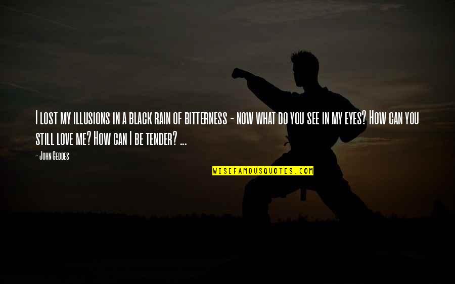 Can You Quotes By John Geddes: I lost my illusions in a black rain