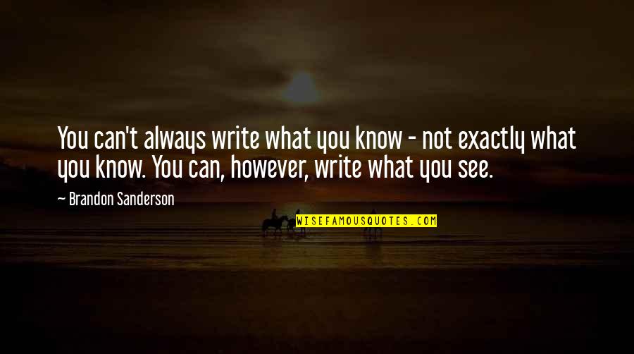 Can You Write Quotes By Brandon Sanderson: You can't always write what you know -