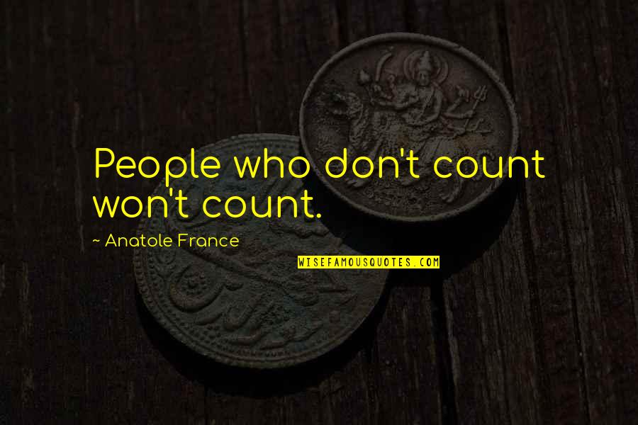 Canadian Aboriginal Sayings And Quotes By Anatole France: People who don't count won't count.