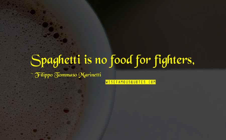 Canaille French Quotes By Filippo Tommaso Marinetti: Spaghetti is no food for fighters,