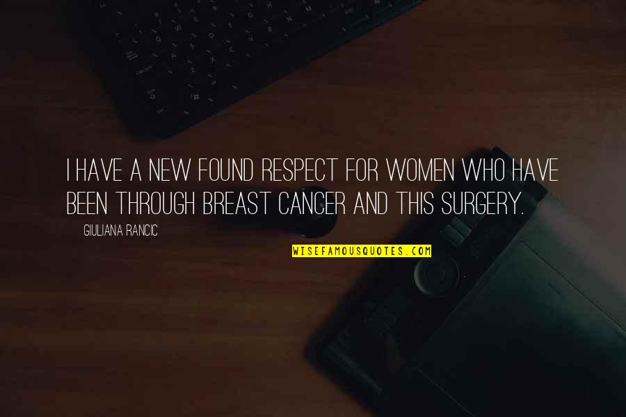 Cancer Breast Quotes By Giuliana Rancic: I have a new found respect for women