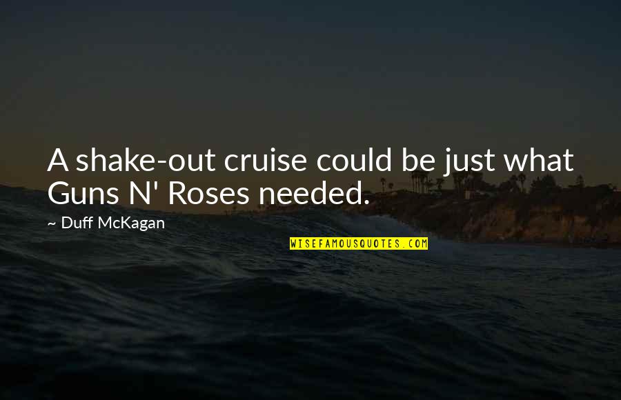 Cancholas Quotes By Duff McKagan: A shake-out cruise could be just what Guns