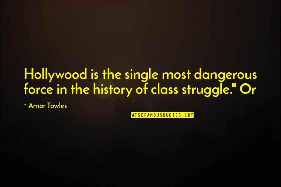 Candace Owens Youtube Quotes By Amor Towles: Hollywood is the single most dangerous force in