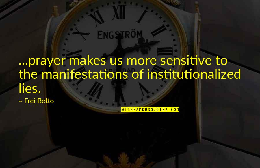 Candeur Rise Quotes By Frei Betto: ...prayer makes us more sensitive to the manifestations