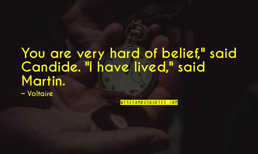 Candide Quotes By Voltaire: You are very hard of belief," said Candide.