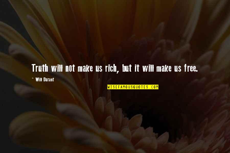 Candied Ginger Quotes By Will Durant: Truth will not make us rich, but it