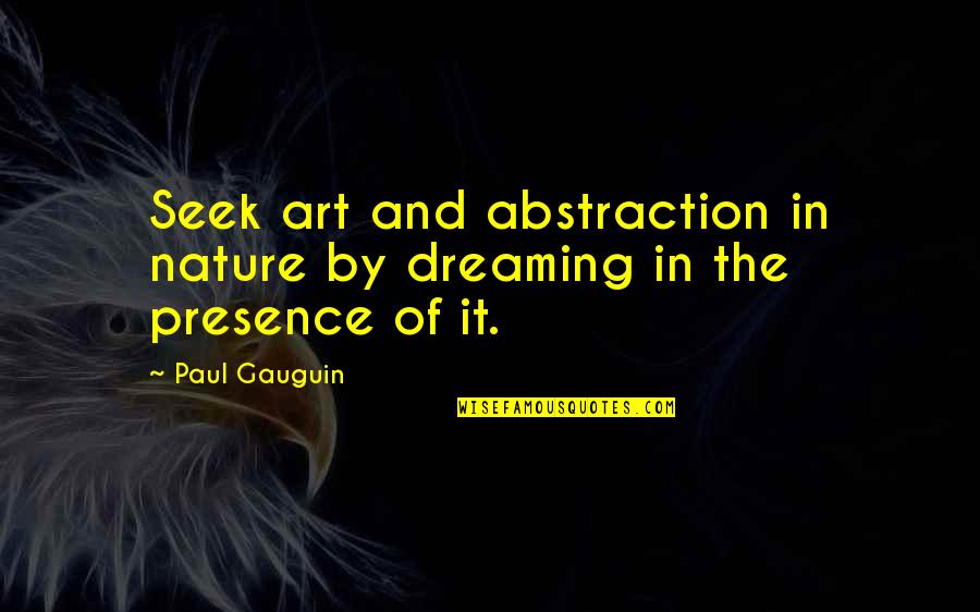 Candlelight Quotes By Paul Gauguin: Seek art and abstraction in nature by dreaming