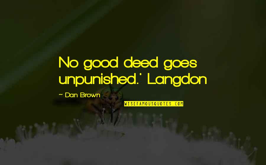 Candyland Online Quotes By Dan Brown: No good deed goes unpunished.' Langdon