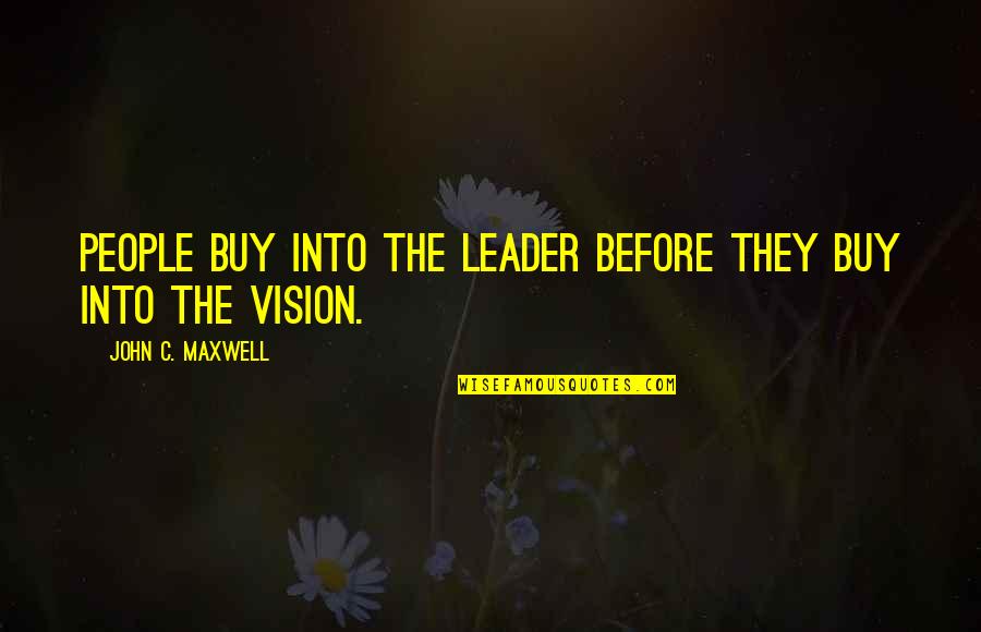 Canggih Hiasan Quotes By John C. Maxwell: People buy into the leader before they buy