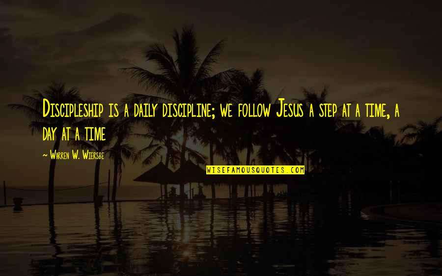 Cankering Quotes By Warren W. Wiersbe: Discipleship is a daily discipline; we follow Jesus