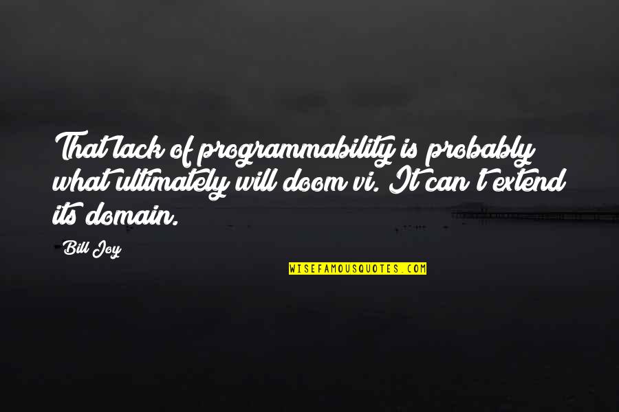 Canlas Mobile Quotes By Bill Joy: That lack of programmability is probably what ultimately