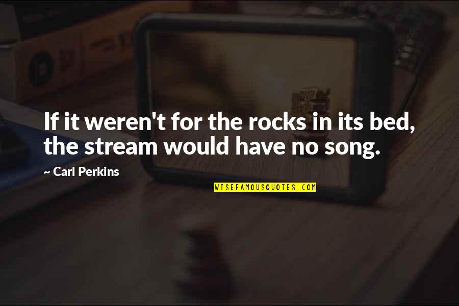 Cannery Row Movie Quotes By Carl Perkins: If it weren't for the rocks in its