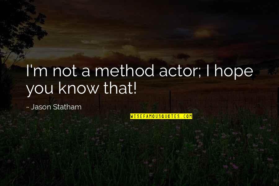 Cannex Quotes By Jason Statham: I'm not a method actor; I hope you