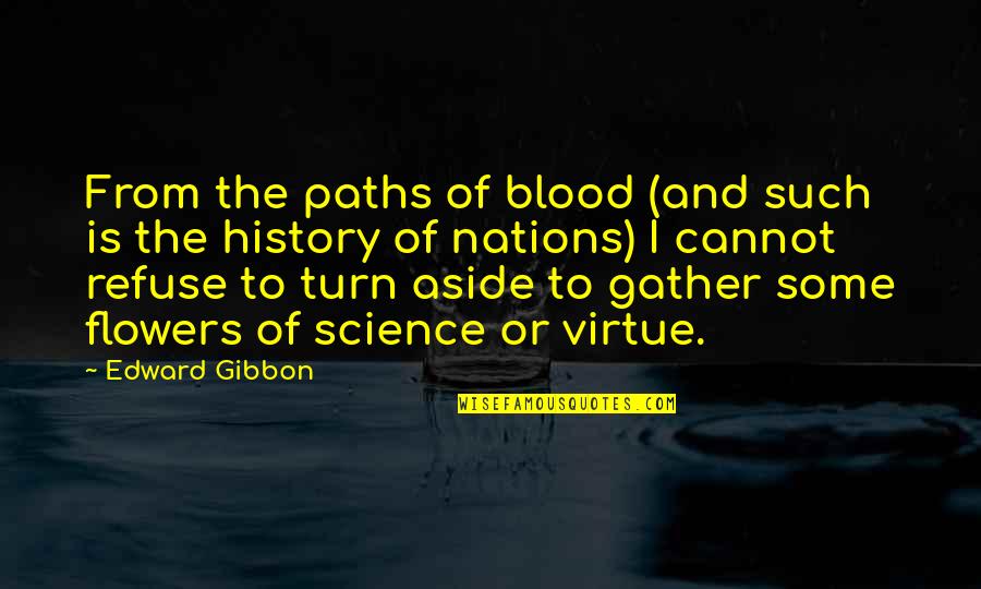 Cannot Refuse Quotes By Edward Gibbon: From the paths of blood (and such is