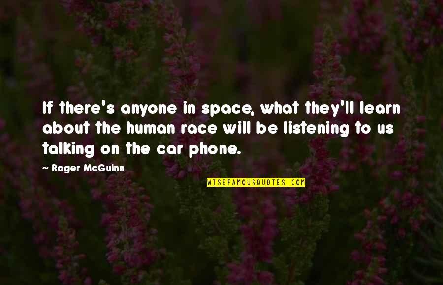 Canonization Of Scripture Quotes By Roger McGuinn: If there's anyone in space, what they'll learn