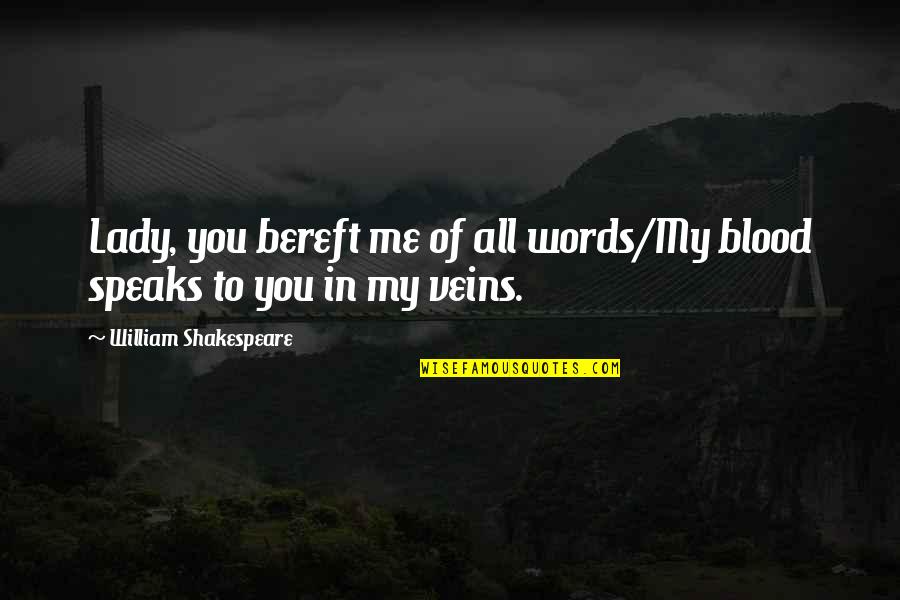 Canonize Quotes By William Shakespeare: Lady, you bereft me of all words/My blood